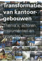 Transformatie van kantoorgebouwen. Thema’s, actoren, instrumenten en projecten | Theo van der Voordt | 9789064506246