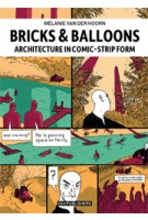 Bricks & Balloons. Architecture in comic-strip form | Mélanie van der Hoorn | 9789064507960