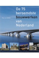 De 75 beroemdste bouwwerken van Nederland | Theo Van Oeffelt, Jan Derwig (Fotograaf) | 9789068685183