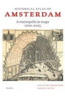 Historical atlas of Amsterdam. A metropolis in sixty maps 1200-2025 | 9789068688481 | THOTH