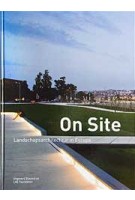 On site. Landschapsarchitectuur in Europa | Lisa Diedrich, Hubertus Adam, Mark Hendriks, Ana Kucan | 9789075271409