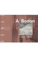 A. Bodon (1903 - 1993). Lichtheid en Transparantie - Architectuur Als Dienend ambacht | BONAS | 9789076643069