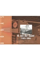 K. Van Der Gaast (1923-1993). Transparantie en Onverhulde Constructies | 9789076643236 | BONAS