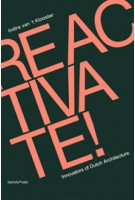 Reactivate! Responsive Innovators of Dutch Architecture | Indira van 't Klooster | 9789078088806