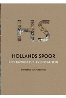 Hollands Spoor, een Koninklijk treinstation | Koos Havelaar | 9789078824046