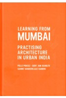 Learning From Mumbai. Practising Architecture in Urban India | Pelle Poiesz, Gert Jan Scholte, Sanne Vanderkaaij Gandhi | 9789082072303