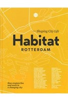 Habitat Rotterdam - Shaping City Life. How creators live and work in a changing city | Priscilla de Putter & Nicoline Rodenburg | 9789083014814 | De Hamer