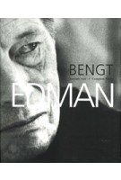 Bengt Edman. Complete Works | Agneta Eriksson, Weronica Ronnefalk | Eriksson & Ronnefalk | 9789197266024