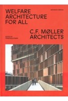 Welfare Architecture For All. C.F. Møller Architects | Francesca Perry | 9789198533514 | Arvinius + Orfeus Publishing