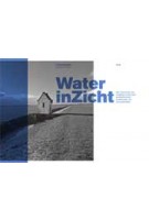 Water inZicht. Een verkenning naar mogelijke landschapsarchitectonische bewerkingen van het polderwater | Inge Bobbink | 9789461051042