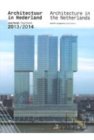 Architectuur in Nederland. Jaarboek 2013/2014 | Tom Avermaete, Hans van der Heijden, Edwin Oostmeijer, Linda Vlassenrood | 9789462081154