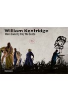 William Kentridge. More Sweetly Play the Dance | Jaap Guldemond, William Kentridge, Marente Bloemheuvel | 9789462082137