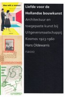 Liefde voor de Hollandse bouwkunst. Architectuur en toegepaste kunst bij Uitgeversmaatschappij Kosmos 1923–1960 | Hans Oldewarris | 9789462083332