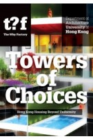 Towers of Choices. Hong Kong Housing Beyond Uniformity. Architectural Diversity in Hong Kong | 9789462083745