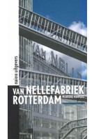 Van Nellefabriek Rotterdam  Marieke Kuipers | nai010 | 9789462083943