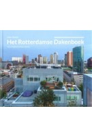 Het Rotterdamse Dakenboek. Nieuw gebruik van dak en stad | Esther Wienese | 9789462085138 | nai010