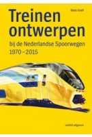 Treinen ontwerpen bij de Nederlandse Spoorwegen 1970-2015 | Niels Greif | 9789462086937 | nai010