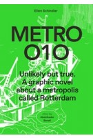 Metro 010. Unlikely but true. A graphic novel about a metropolis called Rotterdam | 9789462088047 | nai010