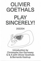 OLIVIER GOETHALS. PLAY SINCERELY! | Olivier Goethals | ROMA, Kunsthal Gent | 9789464460162
