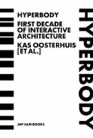 HYPERBODY. First Decade of Interactive Architecture | Kas Oosterhuis | 9789490322090