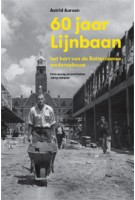 60 jaar Lijnbaan. Het hart van de Rotterdamse wederopbouw | Astrid Aarsen, Jerry Lampen | 9789490608774