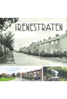 Irenestraten. Alledaags erfgoed van de wederopbouw | Leo van den Berg, Madeleine Steigenga | 9789492474001 | blauwdruk
