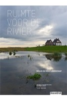 Ruimte voor de rivier. Veilig en mooi landschap | Dirk Sijmons, Yttje Feddes, Eric Luiten, Fred Feddes, Marc Nolden | 9789492474933