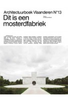 Architectuurboek Vlaanderen 2018. Dit is een mosterdfabriek | 9789492567055