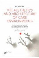 The Aesthetics and Architecture of Care Environments | Freja Ståhlberg-Aalto | 9789526087351 | Aalto University