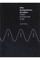 Lisbon Architectural Guide - Guia de Arquitetura de Lisboa 1948-2013 | 9789899846203