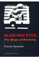 Aldo van Eyck. The Shape of Relativity | Francis Strauven | 9789071570612