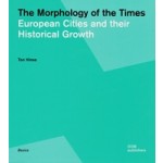 The Morphology of the Times. European Cities and their Historical Growth | Ton Hinse | 9783869223094