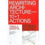 Rewriting Architecture. 10+1 Actions for an Adaptive Architecture | Floris Alkemade, Michiel van Iersel, Jarrik Ouburg | 9789492095701 | Trancity, Valiz
