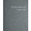 PETER ZUMTHOR 1985-2013