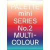 PALETTE Mini Series No. 02: Multicolour