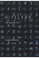 SITELESS. 1001 Building Forms | François Blanciak | 9780262026307 | MIT Press