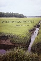 What Is Landscape? | John Stilgoe | 9780262029896 | MIT Press