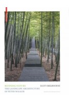 Refining Nature. The Landscape Architecture of Peter Walker | Scott Melbourne | 9783035625486 | Birkhäuser