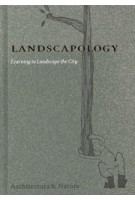 LANDSCAPOLOGY. Learning to Landscape the City | Paul van Beek, Charles Vermaas, Charles Waldheim | 9789076863887 | Architectura & Natura