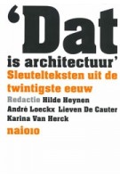 Dat is architectuur. Sleutelteksten uit de twintigste eeuw - herdruk | Hilde Heynen, André Loeckx, Lieven De Cauter, Karina Van Herck | 9789462081840