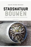 Stadsnatuur bouwen | Jacques Vink, Piet Vollaard, Niels de Zwarte | 9789462087965 | nai010