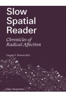 Slow Spatial Reader. Chronicles of Radical Affection | Carolyn Strauss | 9789492095978 | Valiz