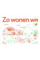 Zo wonen we. De wonderbaarlijke huizen van dieren en mensen | Jiri Dvorak | 9789492986313 | BOYCOTT