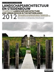 Landscape Architecture and Urban Design in the Netherlands 2012